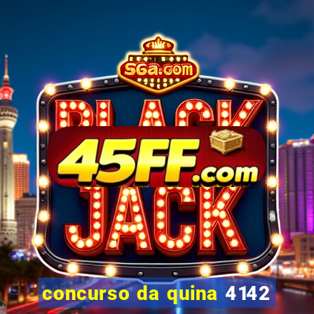 concurso da quina 4142